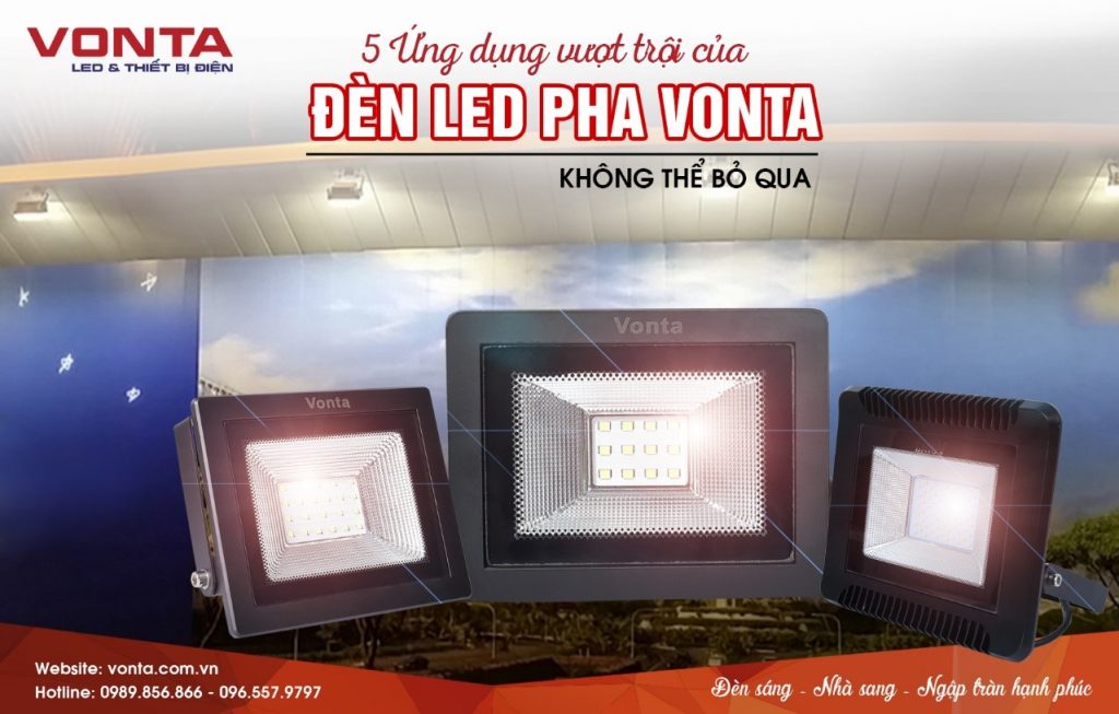 ỨNG DỤNG VƯỢT TRỘI CỦA ĐÈN LED PHA VONTA KHÔNG PHẢI AI CŨNG BIẾT?